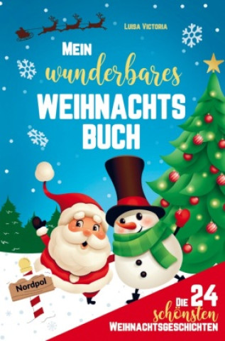 Könyv Mein wunderbares Weihnachtsbuch! Die 24 schönsten Weihnachtsgeschichten für Mädchen und Jungen! 