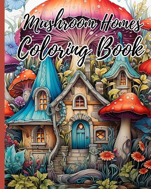 Könyv Mushroom Homes Coloring Book For Adults 