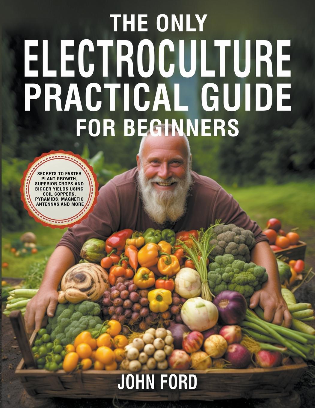 Книга The Only Electroculture Practical Guide for Beginners 