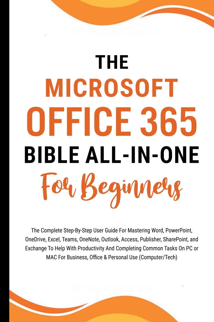 Livre The Microsoft Office 365 Bible All-in-One For Beginners 