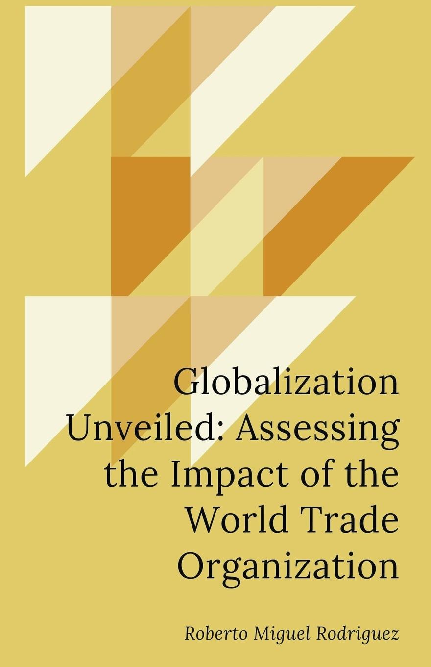 Knjiga Globalization Unveiled Roberto Miguel Rodriguez