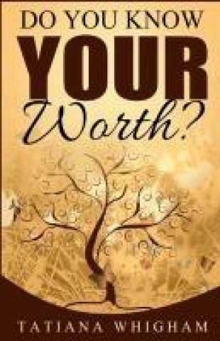 Kniha Do You Know Your Worth? Tatiana Whigham