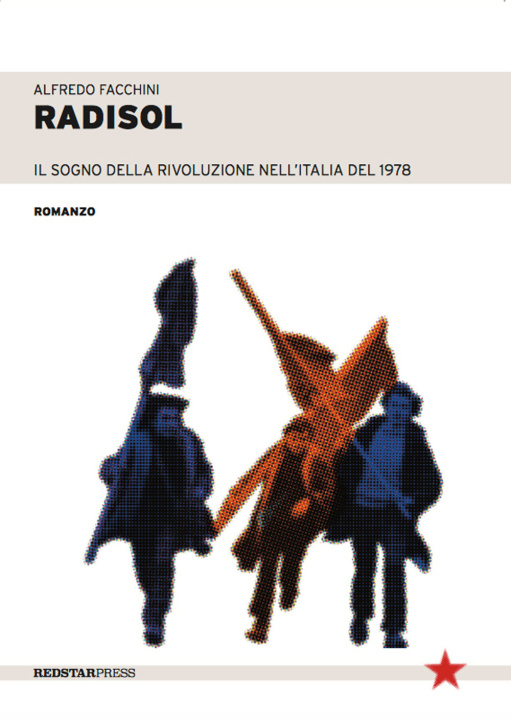 Carte Radisol. Il sogno della rivoluzione dell'Italia del 1978 Alfredo Facchini