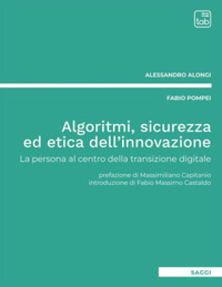 Könyv Algoritmi, sicurezza ed etica dell'innovazione. La persona al centro della transizione digitale Alessandro Alongi