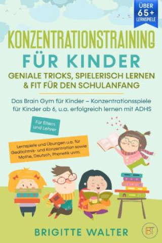 Libro Konzentrationstraining für Kinder - Geniale Tricks, Spielerisch lernen & Fit für den Schulanfang Brigitte Walter