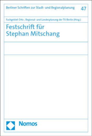 Kniha Festschrift für Stephan Mitschang Regional- und Landesplanung der TU Berlin Fachgebiet Orts-
