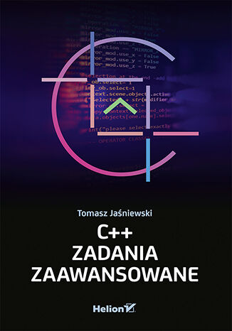 Kniha C++. Zadania zaawansowane Tomasz Jaśniewski