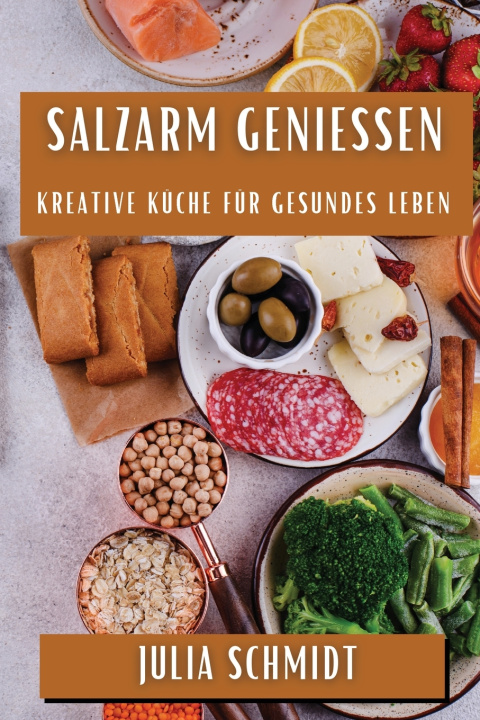 Knjiga Salzarm Genießen Julia Schmidt