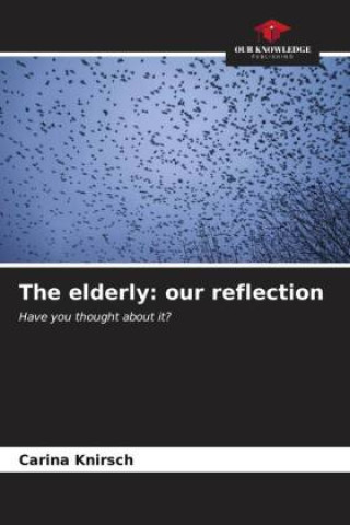 Knjiga The elderly: our reflection Carina Knirsch