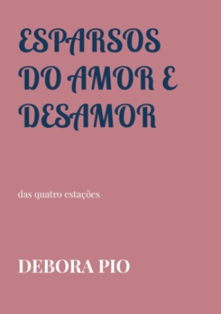 Knjiga Esparsos do Amor e Desamor Debora Pio