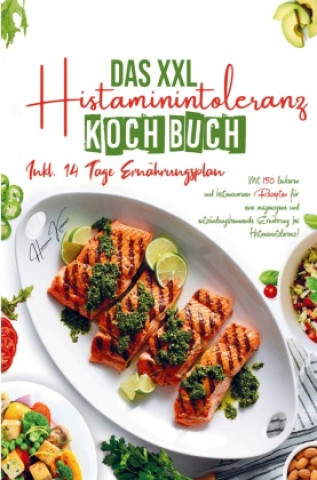 Carte Das XXL Histaminintoleranz Kochbuch für eine ausgewogene und entzündungshemmende Ernährung bei Histaminintoleranz! 