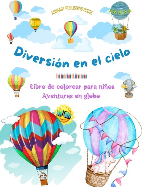 Book Diversión en el cielo - Libro de colorear para ni?os de globos aerostáticos - Las aventuras en globo más increíbles 