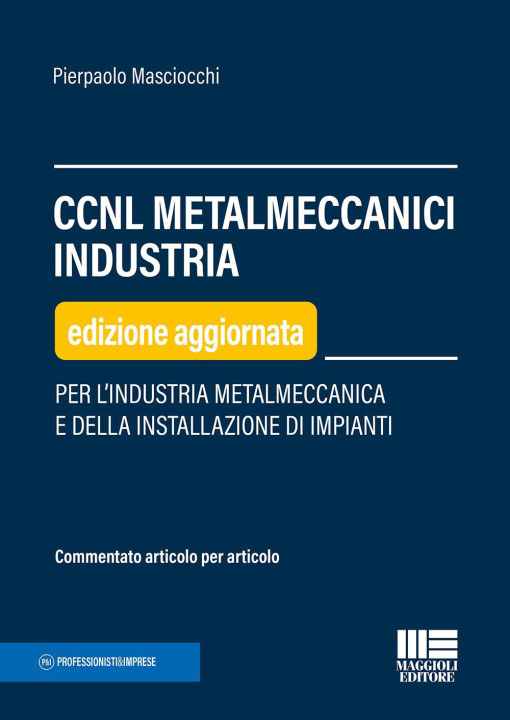 Könyv CCNL metalmeccanici industria. Per l'industria metalmeccanica e della installazione di impianti Pierpaolo Masciocchi