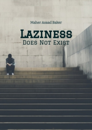 Book Laziness Does Not Exist Maher Asaad Baker
