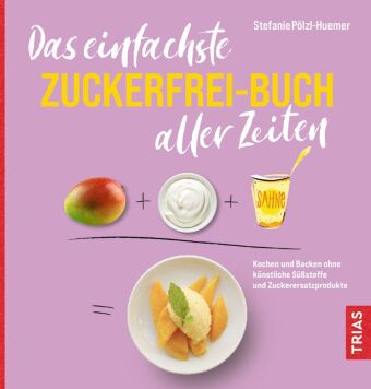 Livre Das einfachste Zuckerfrei-Buch aller Zeiten Stefanie Pölzl-Huemer