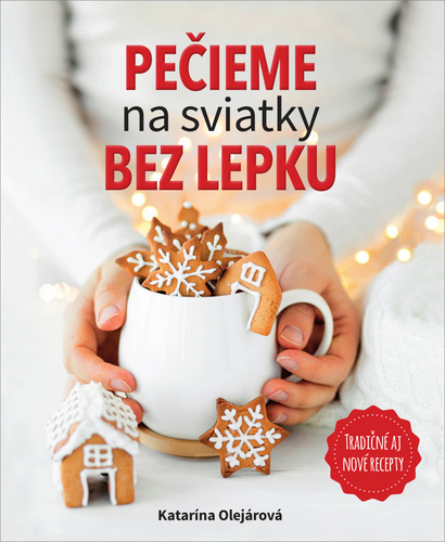 Könyv Pečieme na sviatky bez lepku Katarína Olejárová