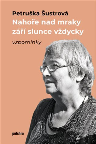 Książka Nahoře nad mraky září slunce vždycky Petruška Šustrová