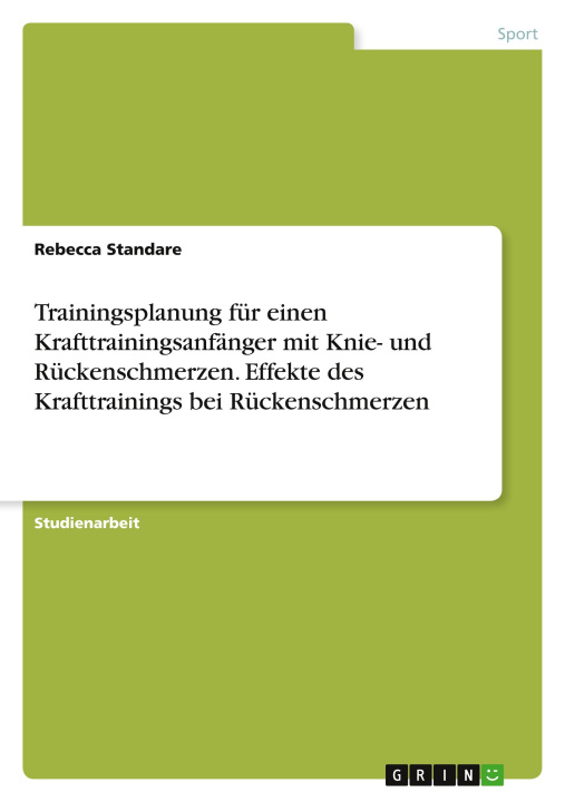 Książka Trainingsplanung für einen Krafttrainingsanfänger mit Knie- und Rückenschmerzen. Effekte des Krafttrainings bei Rückenschmerzen 