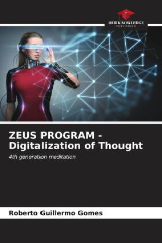 Knjiga ZEUS PROGRAM - Digitalization of Thought Roberto Guillermo Gomes