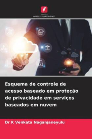 Könyv Esquema de controle de acesso baseado em proteç?o de privacidade em serviços baseados em nuvem 