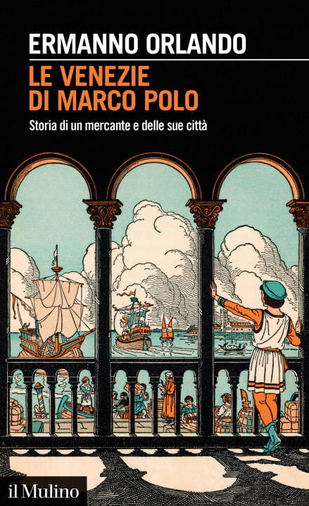 Könyv Venezie di Marco Polo. Storia di un mercante e delle sue città Ermanno Orlando