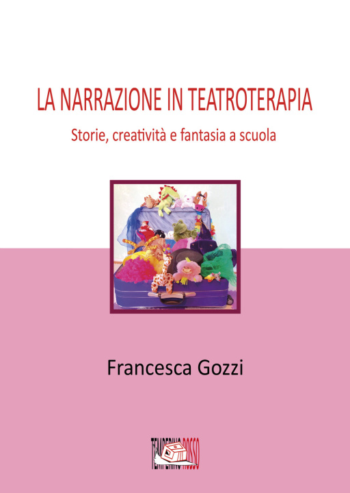 Kniha narrazione in teatroterapia. Storie, creatività e fantasia a scuola Francesca Gozzi