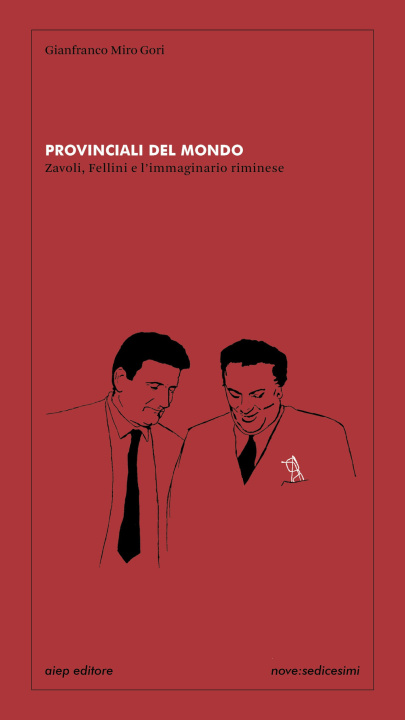 Könyv Provinciali del mondo Zavoli, Fellini e l'immaginario riminese Gianfranco Miro Gori