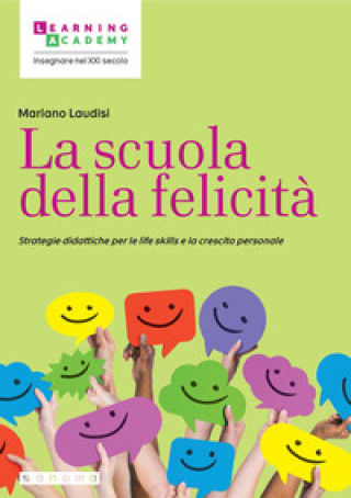 Книга scuola della felicità. Strategie didattiche per le life skills e la crescita personale Mariano Laudisi