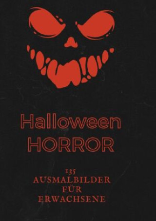 Kniha Halloween Horror - 135 Ausmalbilder für Erwachsene Diana Kluge