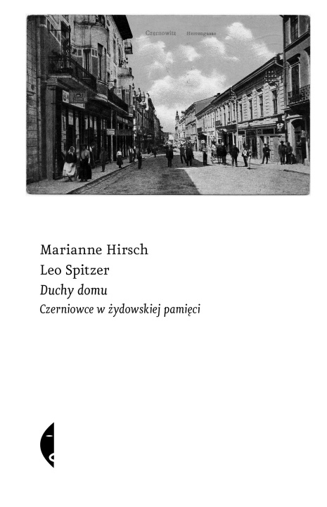 Kniha Duchy domu. Czerniowce w żydowskiej pamięci Marianne Hirsch