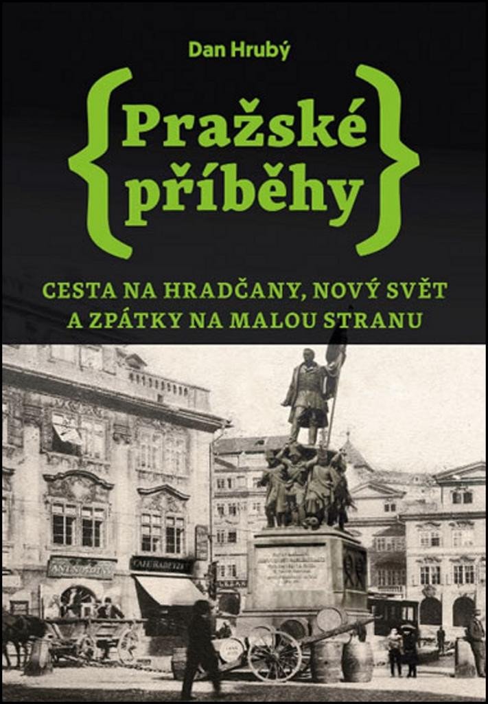 Book Pražské příběhy 2 - Cesta na Hradčany, Nový Svět a zpátky na Malou Stranu Dan Hrubý