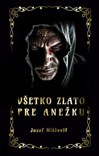 Book Všetko zlato pre Anežku Jozef Miklovič