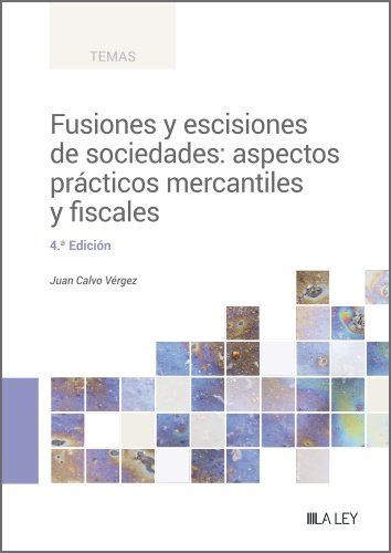Carte FUSIONES Y ESCISIONES DE SOCIEDADES: ASPECTOS PRACTICOS MERCANTILES Y FISCALES CALVO VERGEZ