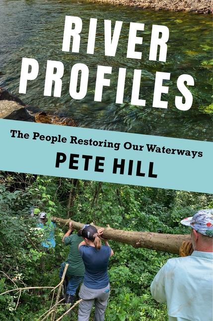 Book River Profiles – The People Restoring Our Waterways Pete Hill