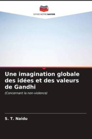 Książka Une imagination globale des idées et des valeurs de Gandhi S. T. Naidu