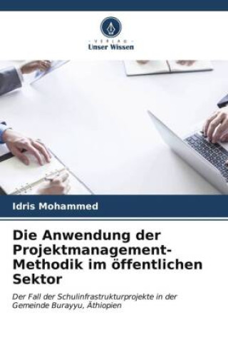 Knjiga Die Anwendung der Projektmanagement-Methodik im öffentlichen Sektor Idris Mohammed