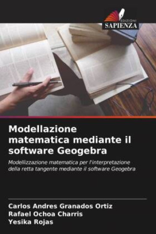 Kniha Modellazione matematica mediante il software Geogebra Carlos Andres Granados Ortiz