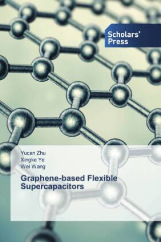 Buch Graphene-based Flexible Supercapacitors Yucan Zhu