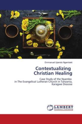 Knjiga Contextualizing Christian Healing Emmanuel Upendo Ngambeki