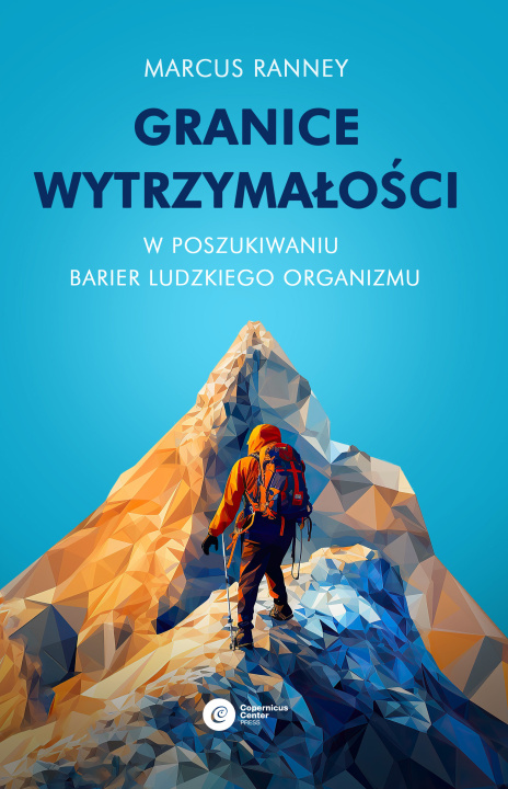 Kniha Granice wytrzymałości. W poszukiwaniu barier ludzkiego organizmu Marcus Ranney