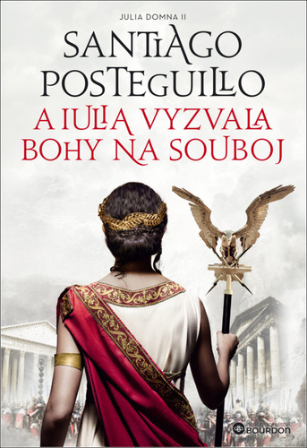 Kniha A Iulia vyzvala bohy na souboj Santiago Posteguillo