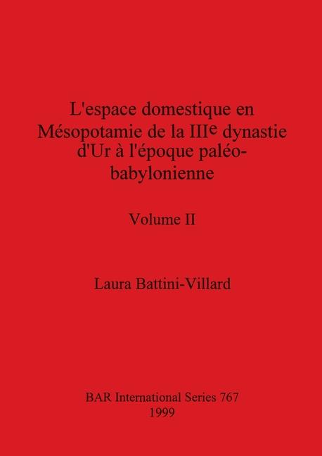 Kniha L'espace domestique en Mésopotamie de la IIIe dynastie d'Ur ? l'époque paléo-babylonienne, Volume II 