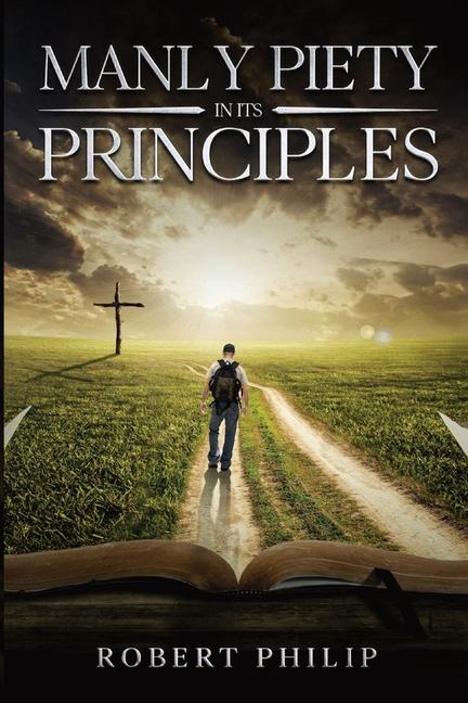 Książka Manly Piety in Its Principles Robert Philip