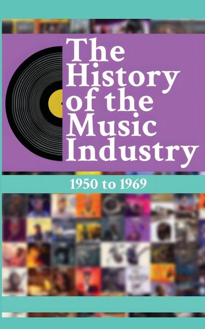 Book The History of the Music Industry, Volume 3, 1950 to 1969 