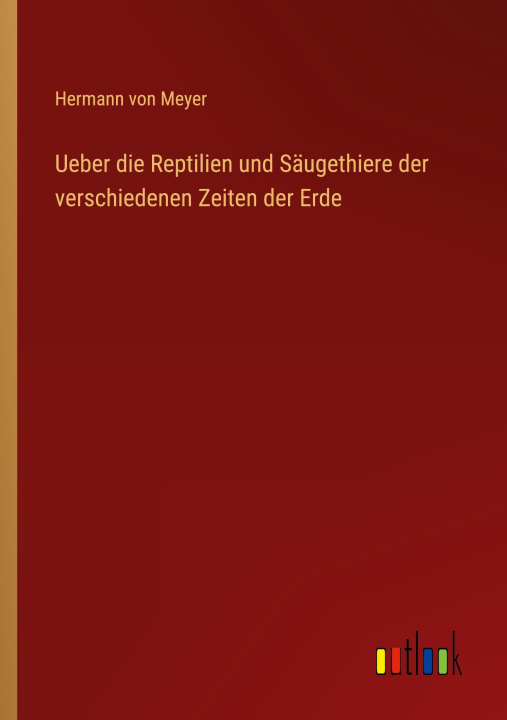 Knjiga Ueber die Reptilien und Säugethiere der verschiedenen Zeiten der Erde 