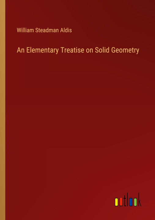 Knjiga An Elementary Treatise on Solid Geometry William Steadman Aldis