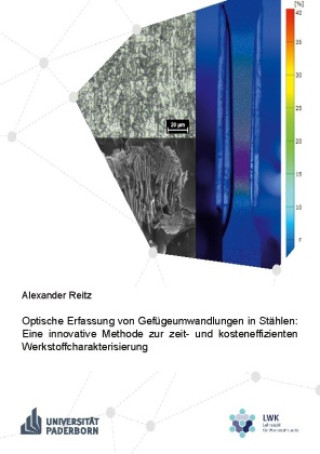 Kniha Optische Erfassung von Gefügeumwandlungen in Stählen: Eine innovative Methode zur zeit- und kosteneffizienten Werkstoffcharakterisierung 