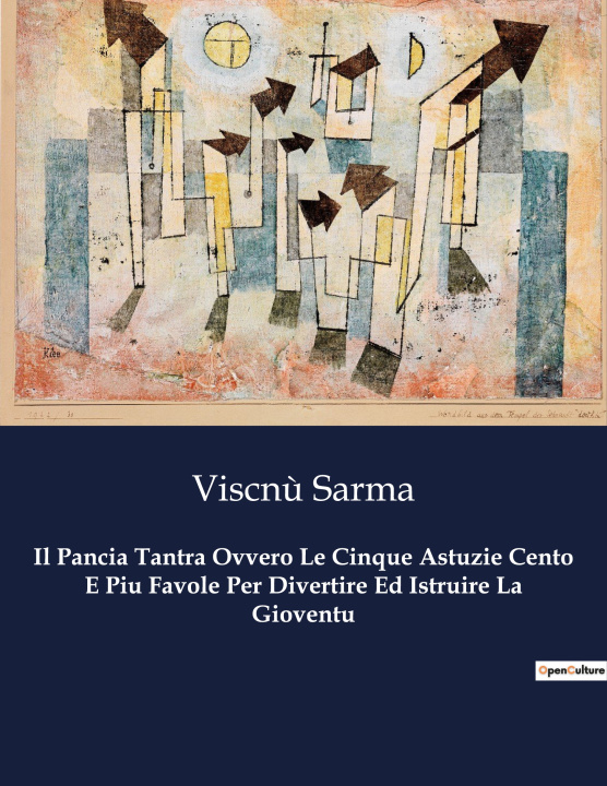 Boek Il Pancia Tantra Ovvero Le Cinque Astuzie Cento E Piu Favole Per Divertire Ed Istruire La Gioventu Sarma