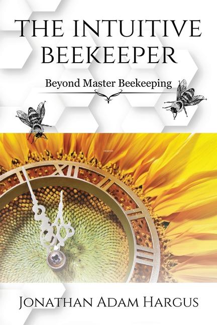 Könyv The Intuitive Beekeeper: Beyond Master Beekeeping 