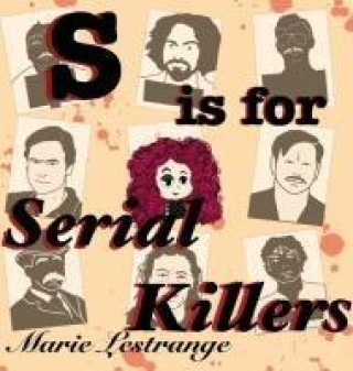 Knjiga S is for Serial Killers Marie M Lestrange